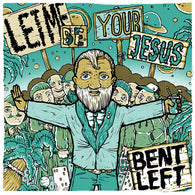Bent Left - Let Me Be Your Jesus - LP TEST PRESSING
